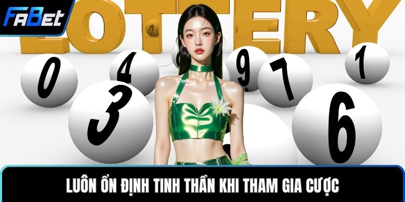 Luôn ổn định tinh thần khi tham gia cược